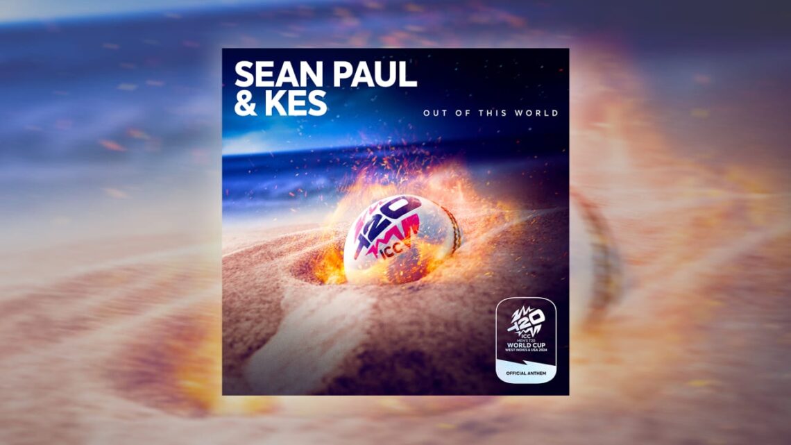 ‘Out of this World’ by Sean Paul and Kes: The official ICC Men’s T20 World Cup 2024 anthem